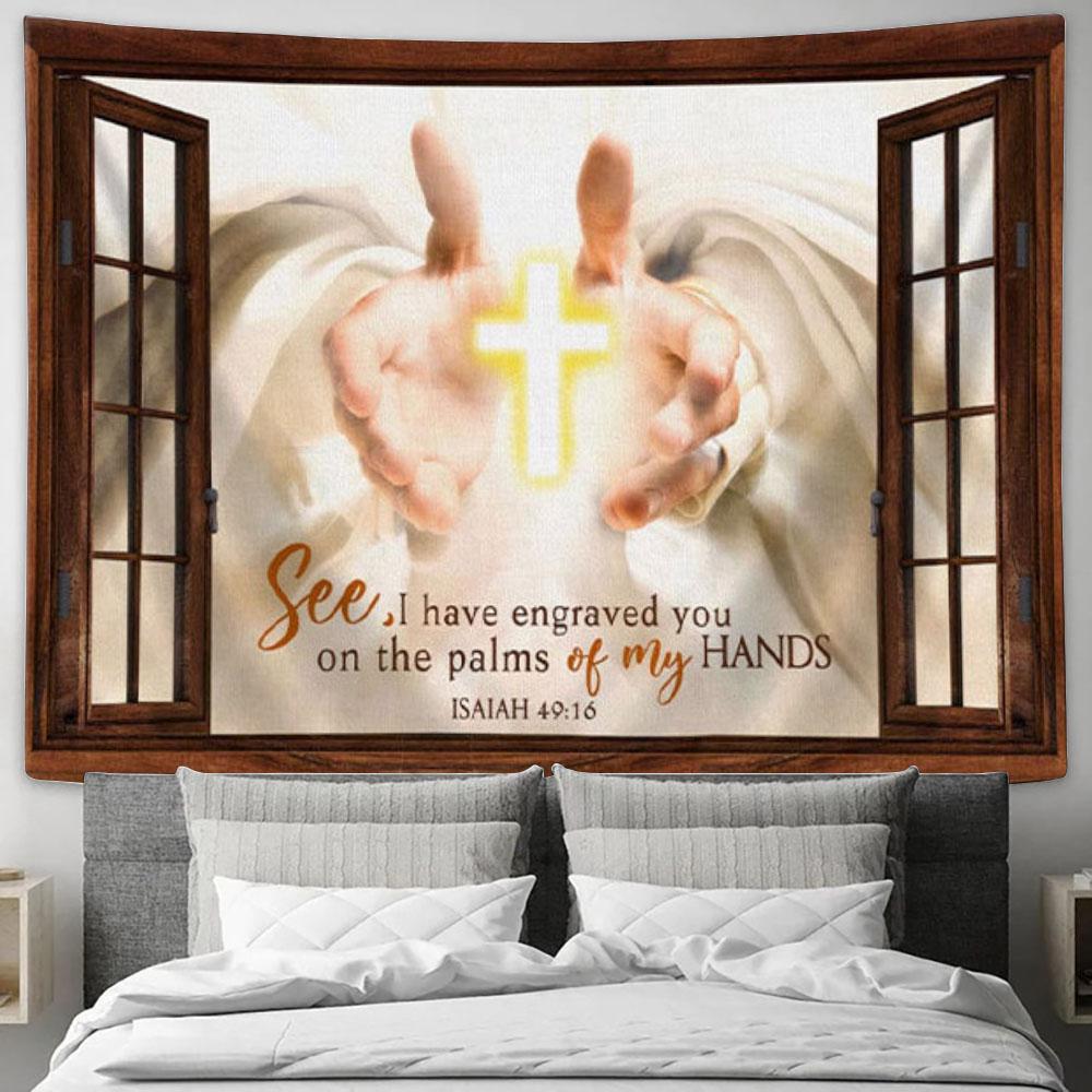 I Have Engraved You On The Palms Of My Hands Tapestry Print - Bible Verse Wall Decor - Christian Wall Decor