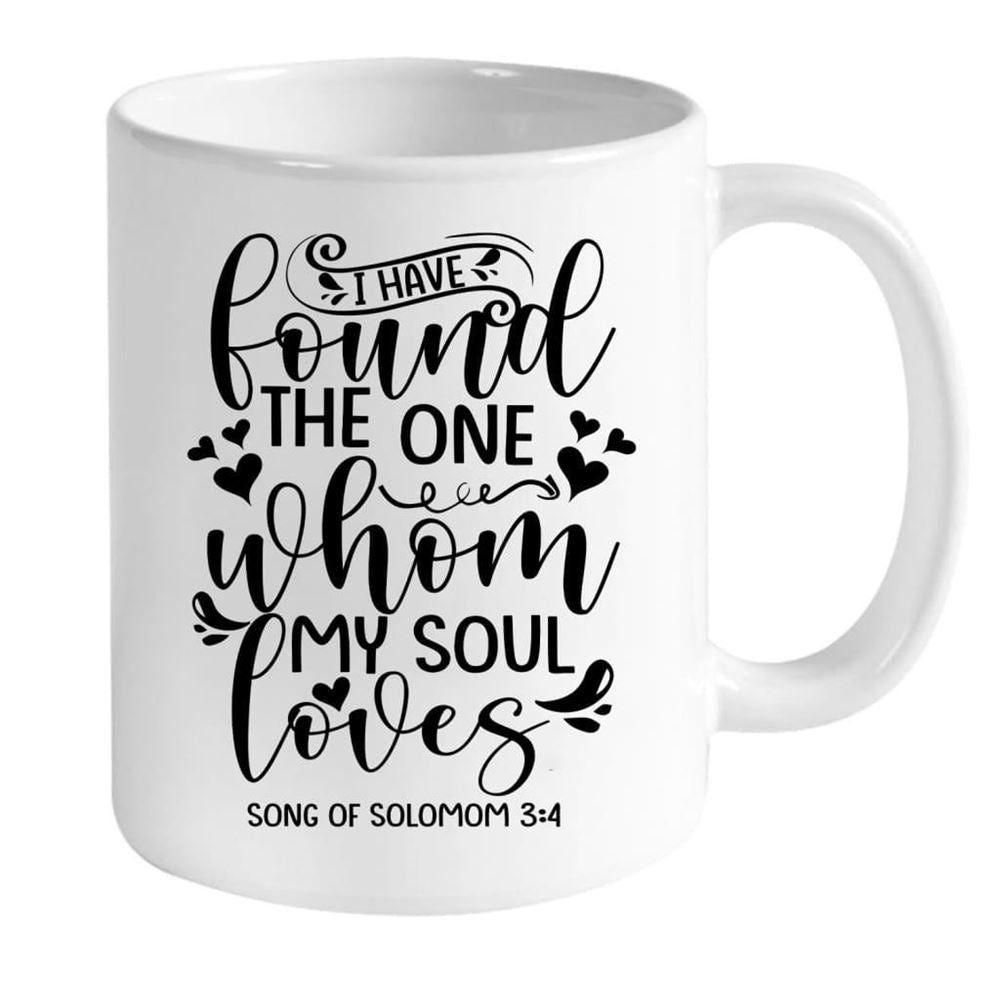 I Have Found The One Whom My Soul Loves Custom Mug, Personalized Christian Gifts, Christian Mug, Bible Mug, Faith Gift, Encouragement Gift