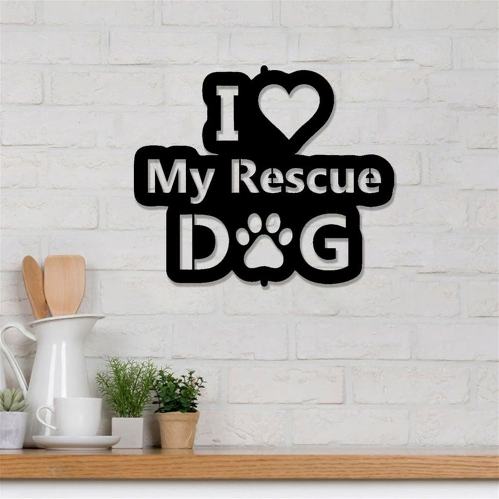 I Love My Rescue Dog Metal Sign, Anniversary Gift, Dog Wall Decor, Dog Wall Art, Home Decor Sign