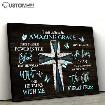 I Still Believe In Amazing Grace Blue Cross Butterfly Wall Art Canvas - Christian Wall Art - Religious Art