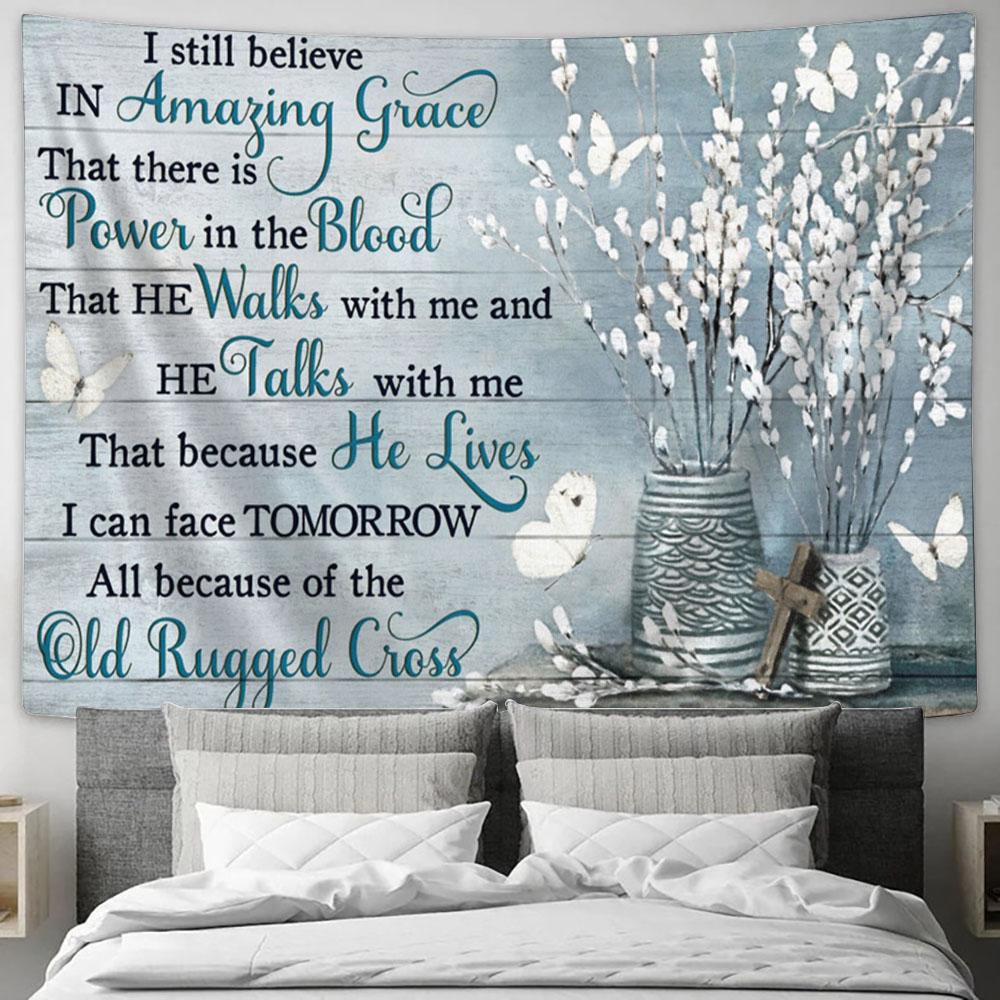 I Still Believe In Amazing Grace Large Tapestry Art - Christian Wall Art Home Decor - Religious Tapestry Prints