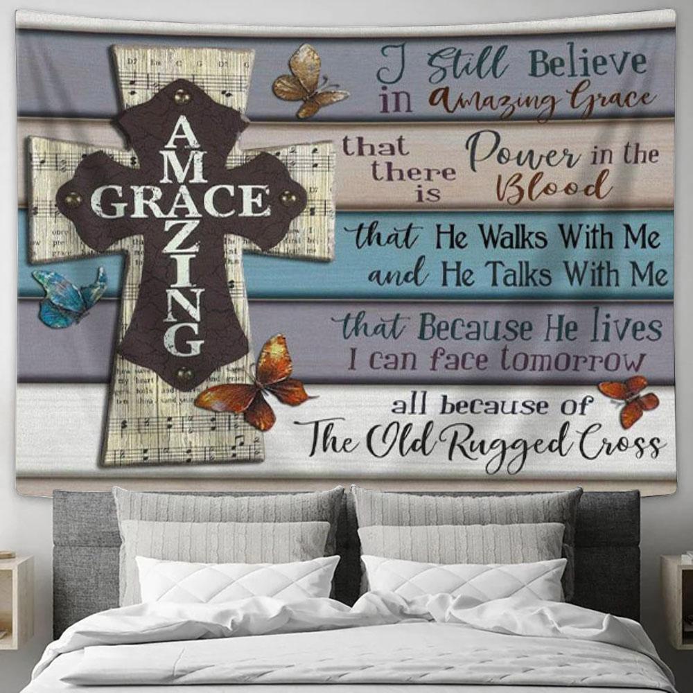 I Still Believe In Amazing Grace Tapestry Print - Christian Wall Art Decor - Christian Wall Decor