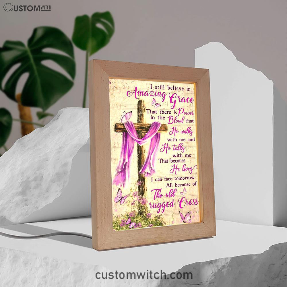 I Still Believe In Amazing Grace That There Is Power In The Blood Frame Lamp Art - Christian Art Decor - Religious Gifts Night Light