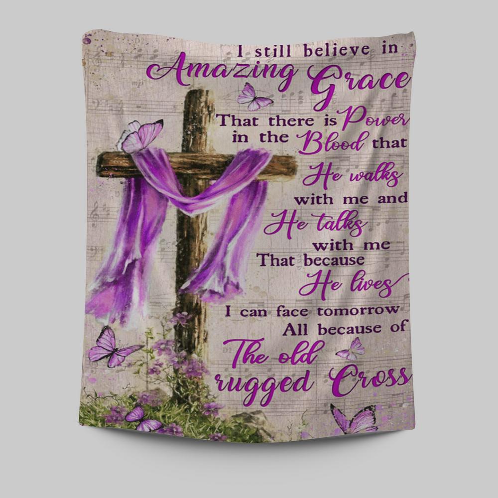 I Still Believe In Amazing Grace That There Is Power In The Blood Tapestry Wall Art - Christian Wall Art Decor - Religious Tapestries Wall Hanging Prints