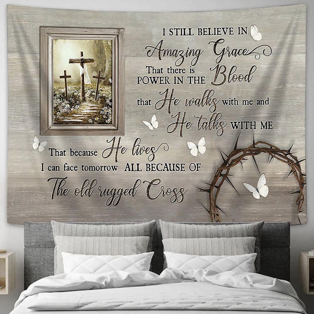 I Still Believe In Amazing Grace The Old Rugged Cross Large Tapestry Art - Christian Wall Decor - Religious Wall Decor