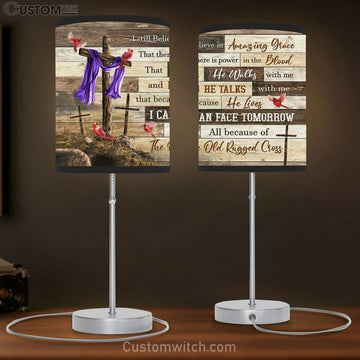 I Still Believe In Grace The Old Rugged Cross Cardinal Table Lamp Prints - Religious Table Lamp Art - Christian Home Decor