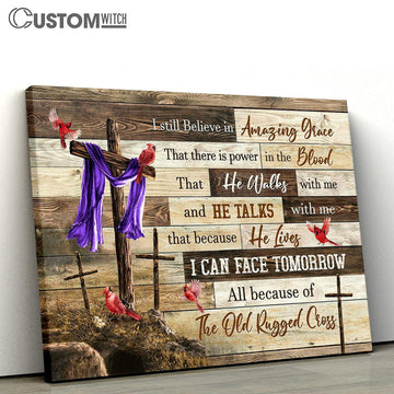 I Still Believe In Grace The Old Rugged Cross Cardinal Canvas Prints - Religious Canvas Art - Christian Home Decor