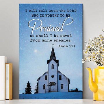 I Will Call Upon The Lord Country Church Canvas Wall Art - Christian Canvas Prints - Religious Wall Decor