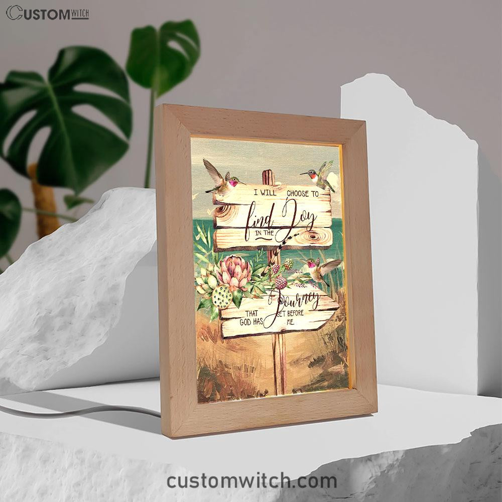 I Will Choose To Find Joy In The Journey That God Has Set Before Me Hummingbird Old Road Sign Frame Lamp Art