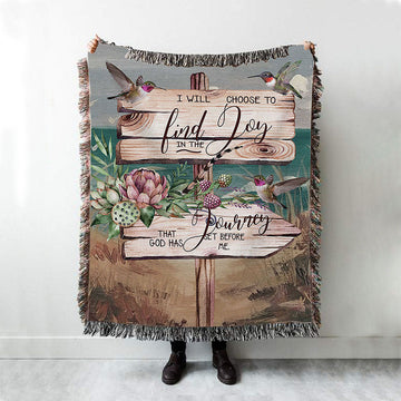 I Will Choose To Find Joy In The Journey That God Has Set Before Me Hummingbird Old Road Sign Woven Throw Blanket