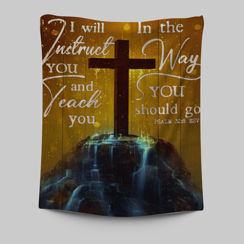 I Will Instruct You And Teach You In The Way You Should Go Cross Tapestry Wall Art - Christian Wall Art Decor - Religious Tapestries Wall Hanging Prints