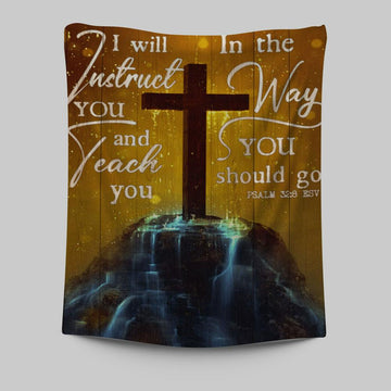 I Will Instruct You And Teach You In The Way You Should Go Cross Tapestry Wall Art - Christian Wall Art Decor - Religious Tapestries Wall Hanging Prints