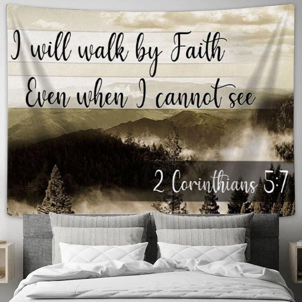 I Will Walk By Faith Even When I Cannot See Mountain Tapestry Wall Art Print - Christian Wall Decor
