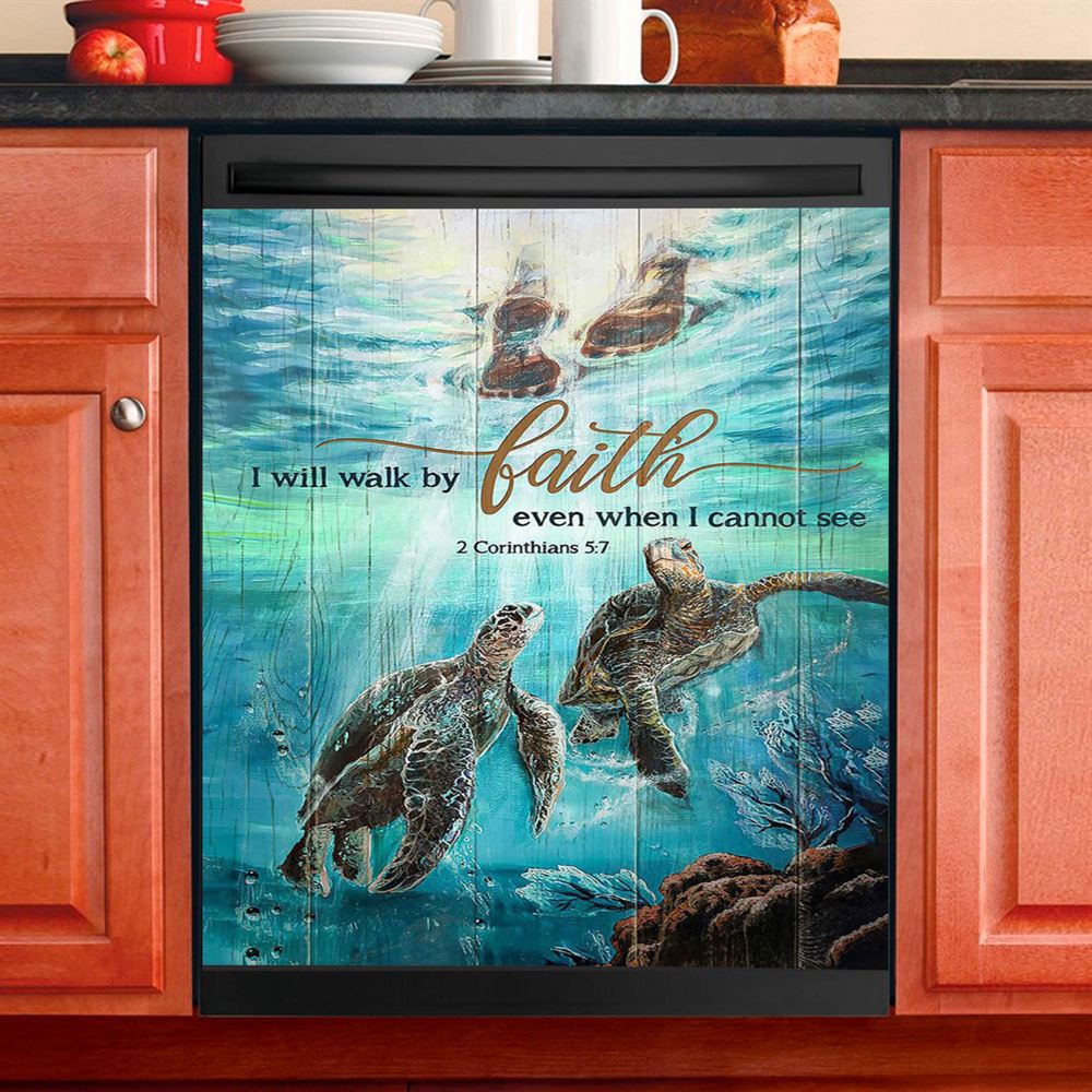 I Will Walk By Faith Even When I Cannot See Turtle Dishwasher Cover, Christian Dishwasher Stickers, Bible Verse Kitchen Decor