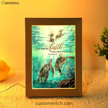 I Will Walk By Faith Even When I Cannot See Turtle Frame Lamp Art - Christian Art - Bible Verse Art - Religious Home Decor