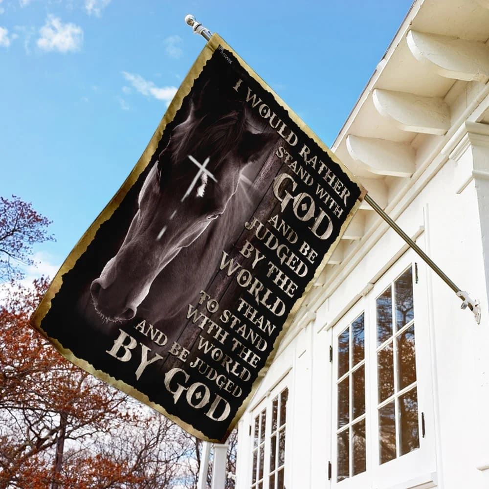I Would Rather Stand With God And Be Judged By The WorldOutdoor Christian House Flag, Christian Flag, Scripture Flag, Garden Banner