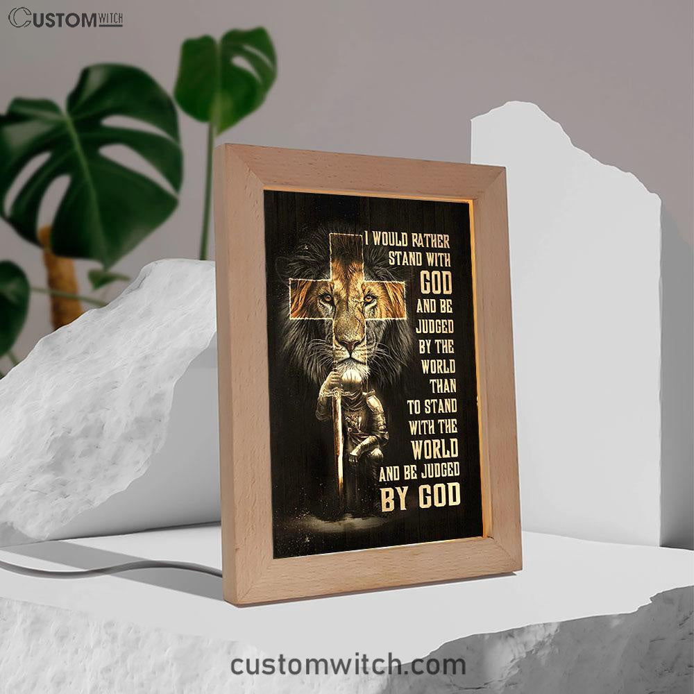 I Would Rather Stand With God Frame Lamp - Lion Of Judah Cross Warrior Frame Lamp Art - Bible Verse Art - Christian Inspirational Decor