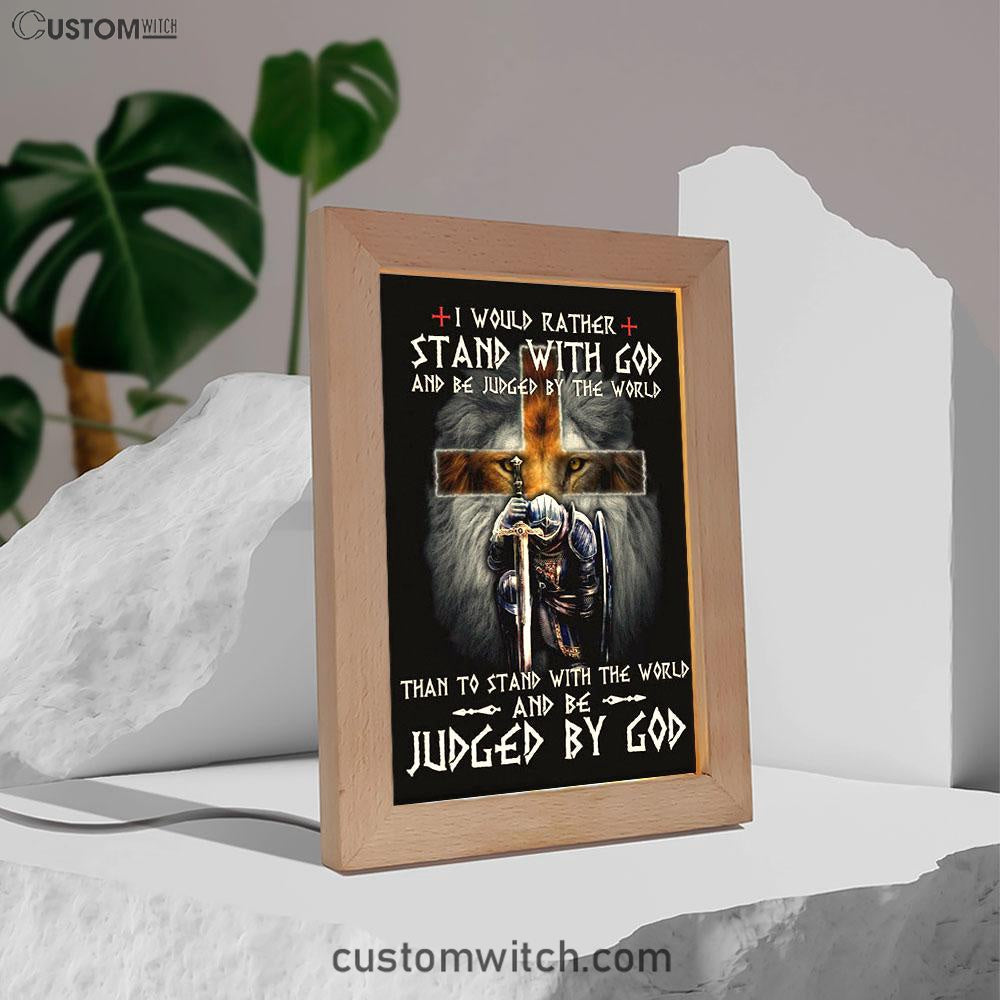 I Would Rather Stand With God Frame Lamp Prints - Bible Verse Decor - Scripture Art