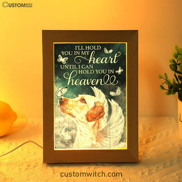 I'll Hold You In My Heart Until I Can Hold You In Heaven Labrador Retriever Frame Lamp Art - Christian Art Decor - Religious Gifts Night Light