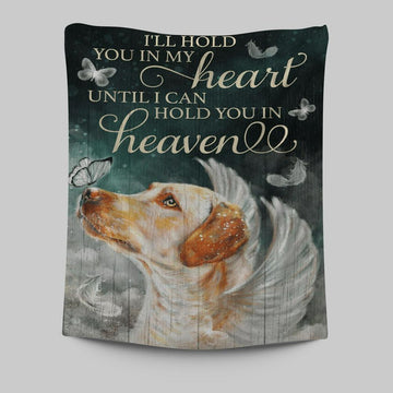 I&#39;ll Hold You In My Heart Until I Can Hold You In Heaven Labrador Retriever Tapestry - Christian Wall Art Decor - Religious Tapestries Wall Hanging Prints