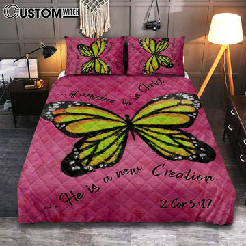 If Anyone Is In Christ He Is A New Creation Butterfly Quilt Bedding Set Bedroom - Christian Quilt Bedding Set Prints - Religious Cover Twin Bedding Decor
