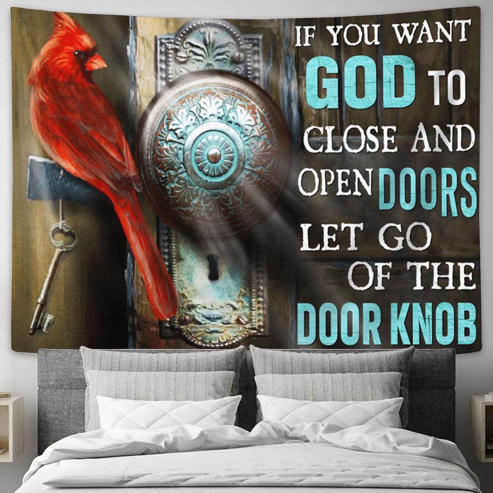If You Want God To Close And Open Doors Let Go Of The Door Knob Cardinal Large Tapestry - Christian Tapestry Prints - Religious Tapestry Art