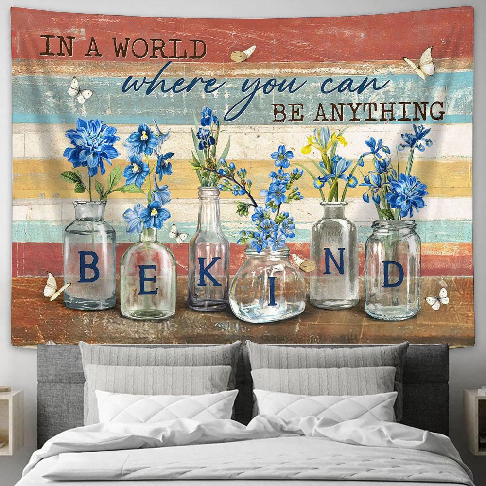 In A World Where You Can Be Anything Blue Flower Wall Art Tapestry - Christian Wall Art - Religious Art