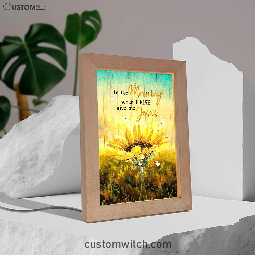 In The Morning Give Me Jesus Bloom Sunflower Butterfly Frame Lamp - Christian Art - Religious Home Decor