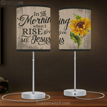 In The Morning When I Rise Give Me Jesus Table Lamp Print - Christian Lamp Gift - Christian Bedroom Decor