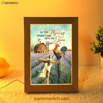 In The Morning When I Rise Give Me Jesus Rooster Lavender Field Cross Frame Lamp - Christian Art - Religious Home Decor