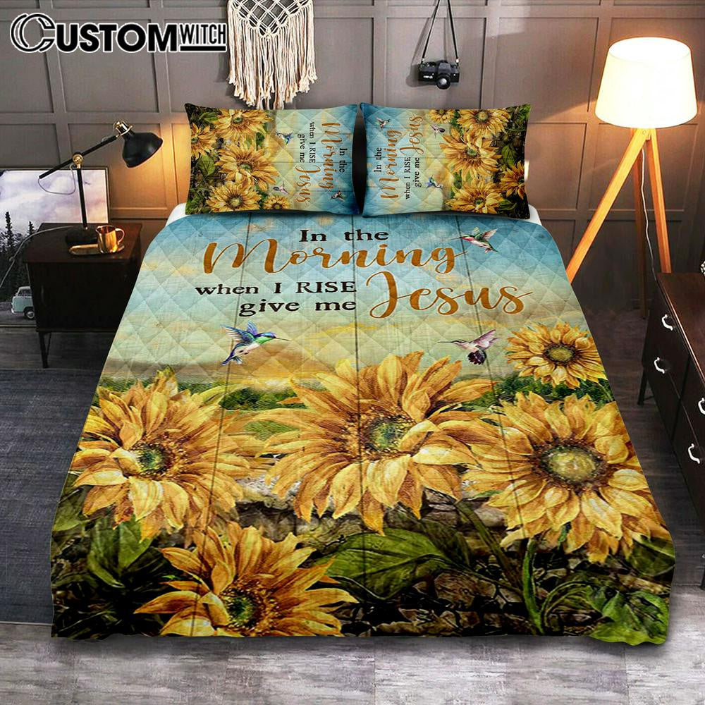 In The Morning When I Rise Give Me Jesus Sunflower Field Hummingbird Quilt Bedding Set Art - Bible Verse Bedroom - Religious Home Decor