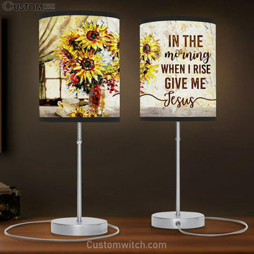 In The Morning When I Rise Give Me Jesus Sunflower Large Table Lamp - Christian Table Lamp Prints - Religious Table Lamp Art