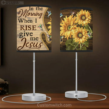 In The Morning When I Rise Give Me Jesus Sunflowers Hummingbirds Large Table Lamp - Christian Table Lamp Prints - Religious Table Lamp Art