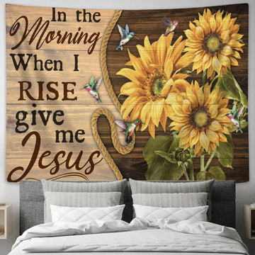 In The Morning When I Rise Give Me Jesus Sunflowers Hummingbirds Large Tapestry - Christian Tapestry Prints - Religious Tapestry Art
