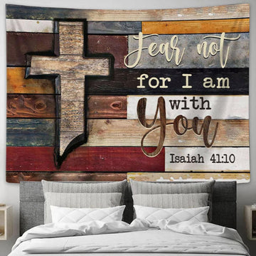 Isaiah 4110 Fear Not For I Am With You Rustic Farmhouse Tapestry Wall Art - Christian Wall Decor