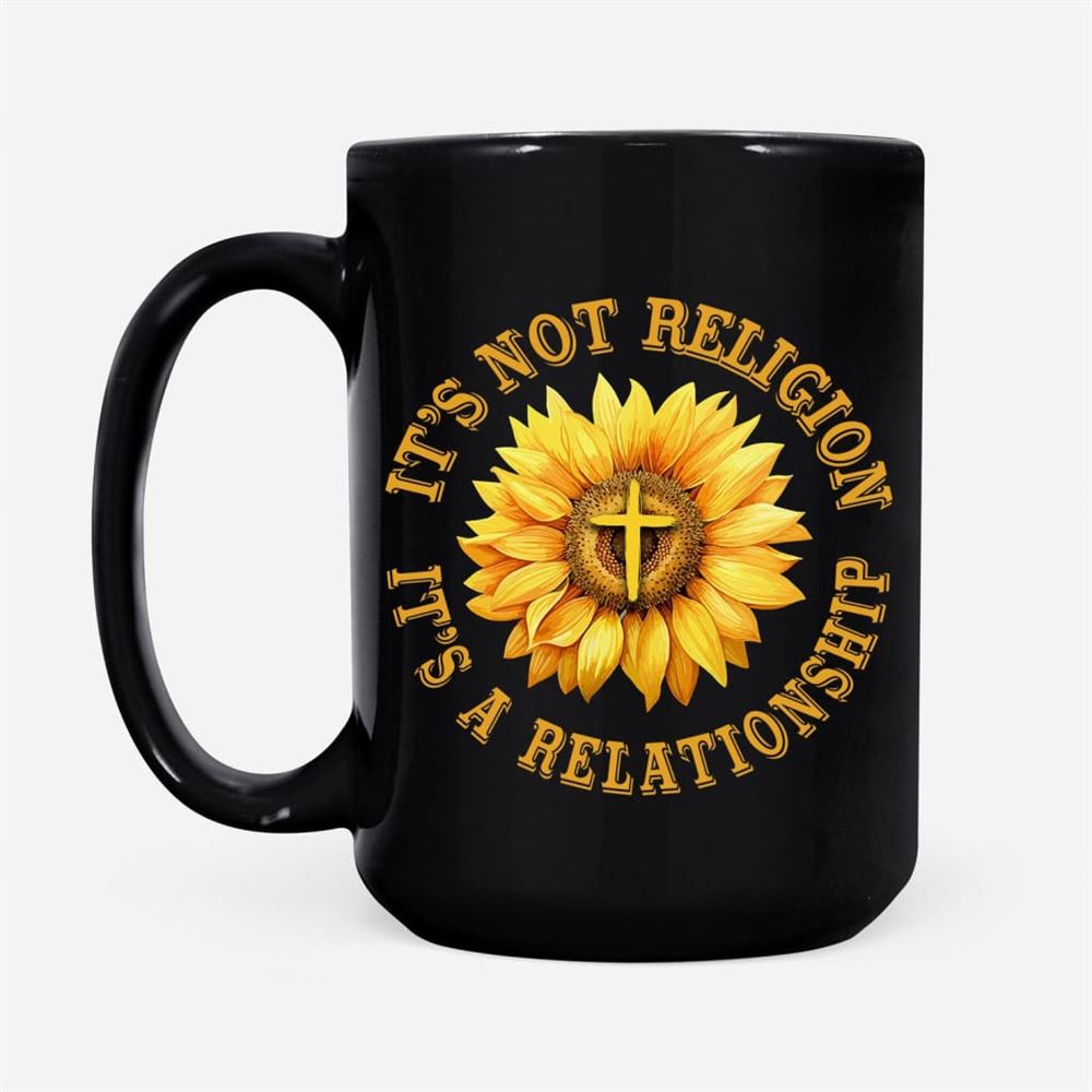 It'S Not Religion It'S A Relationship, Sunflower Cross, Christian Coffee Mug, Christian Mug, Bible Mug, Faith Gift, Encouragement Gift