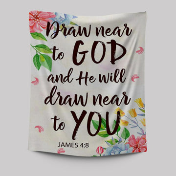 James 48 Draw Near To God And He Will Draw Near To You Tapestry Prints - Bible Verse Wall Decor - Scripture Wall Art