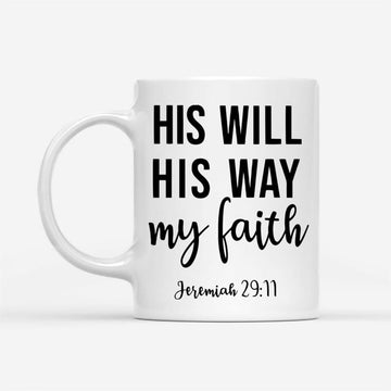 Jeremiah 2911 His Will His Way My Faith, Bible Verse, Christian Coffee Mug, Christian Mug, Bible Mug, Faith Gift, Encouragement Gift