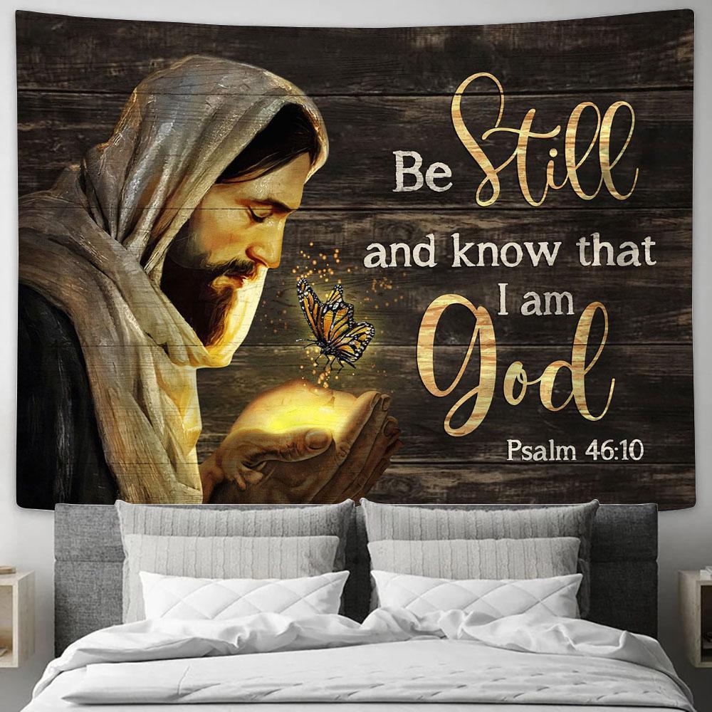 Jesus Be Still And Know That I Am God Tapestry Art - Bible Verse Wall Art - Wall Decor Christian