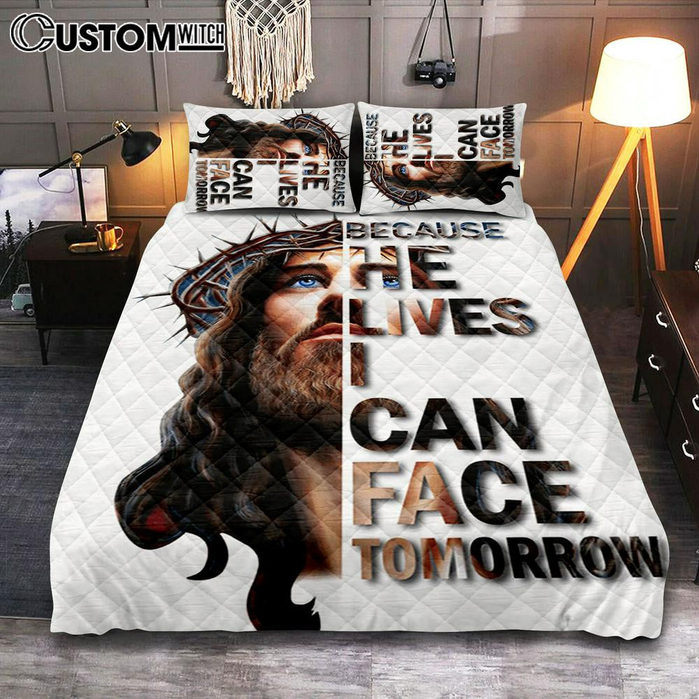 Jesus Because He Lives I Can Face Tomorrow Quilt Bedding Set Prints - Jesus Christ Quilt Bedding Set Art - Christian Cover Twin Bedding Decor