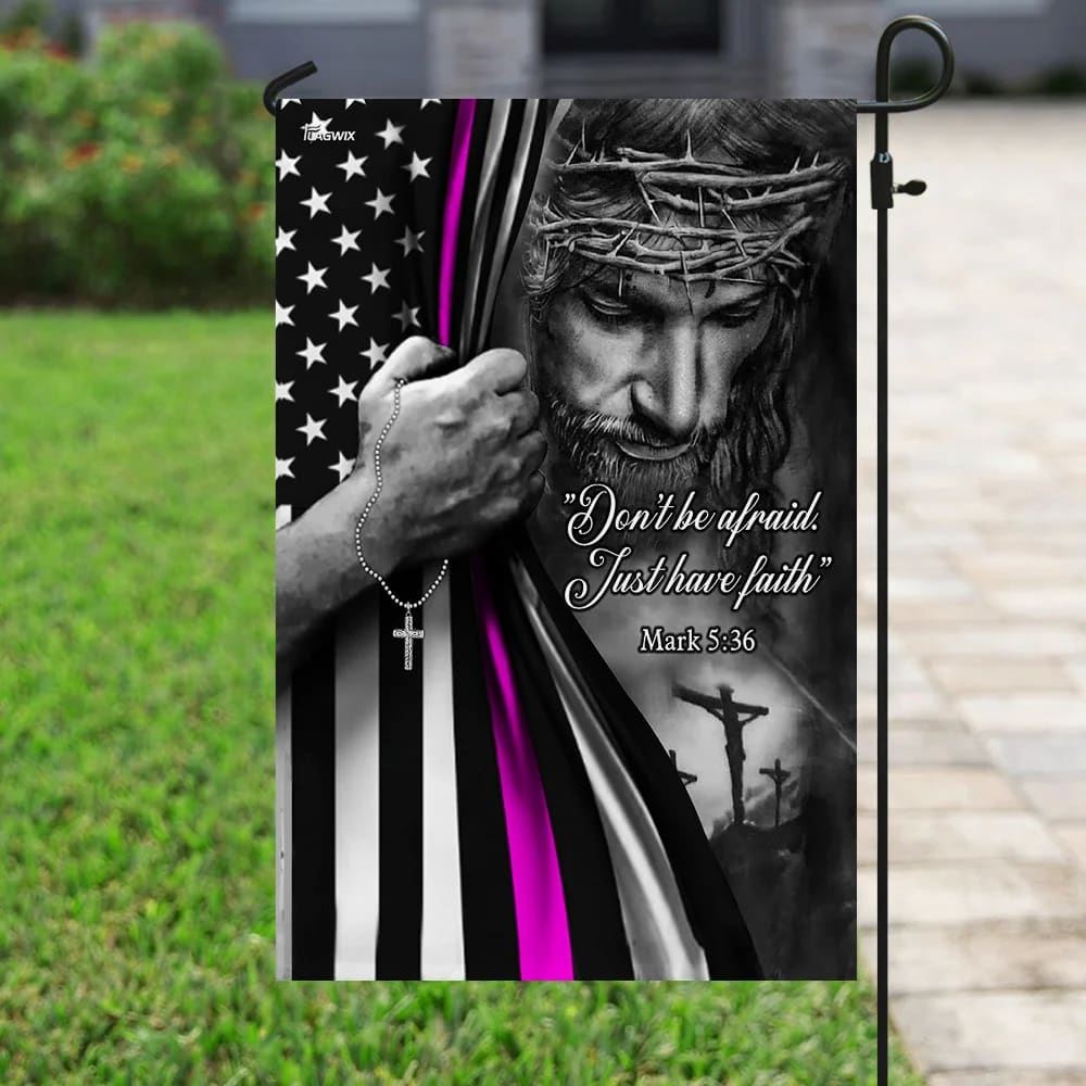 Jesus Christian Don&#39;t Be Afraid Just Have Faith Garden Flag, Christian Flag, Scripture Flag, Garden Banner