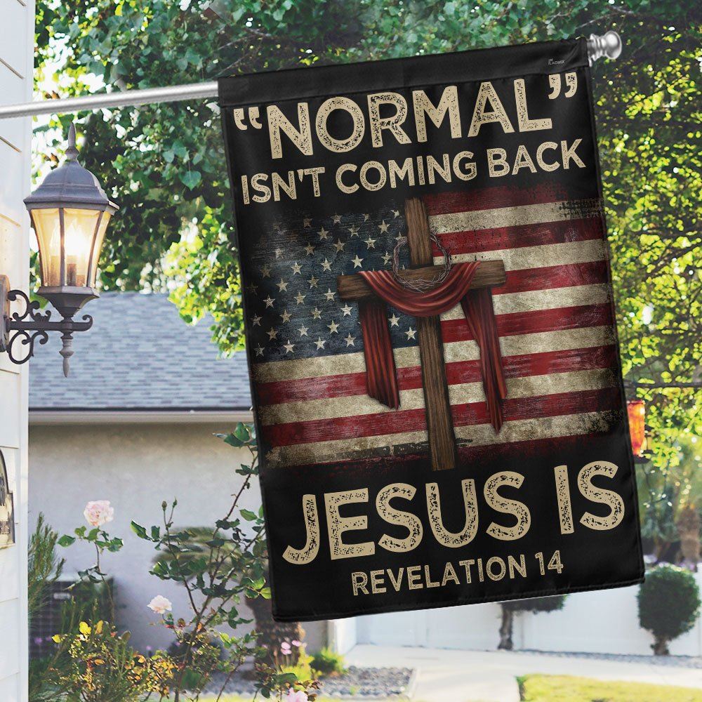 Jesus Flag Normal Isn&#39;t Coming Back Jesus Is American Flag, Christian Flag, Scripture Flag, Garden Banner