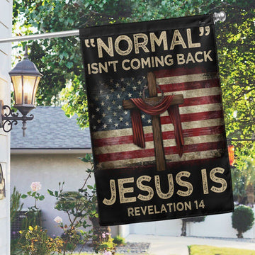 Jesus Flag Normal Isn&#39;t Coming Back Jesus Is American Flag, Christian Flag, Scripture Flag, Garden Banner