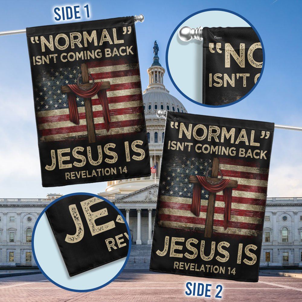 Jesus Flag Normal Isn&#39;t Coming Back Jesus Is American Flag, Christian Flag, Scripture Flag, Garden Banner