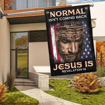 Jesus House Flags Normal Isn&#39;t Coming Back Jesus Is House Flags, Christian Flag, Scripture Flag, Garden Banner