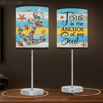 Jesus Is The Anchor Of My Soul Table Lamp_7606