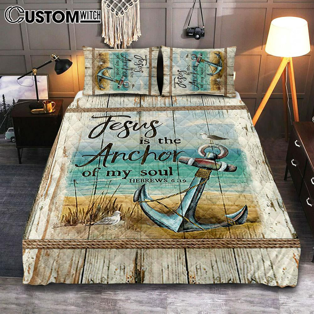 Jesus Is The Anchor Of My Soul Quilt Bedding Set - Anchor And The Sea Quilt Bedding Set Bedroom - Christian Quilt Bedding Set Prints - Bible Verse Quilt Bedding Set Art