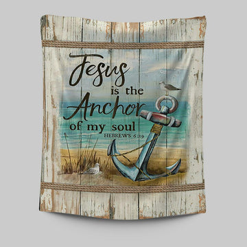 Jesus Is The Anchor Of My Soul Tapestry - Anchor And The Sea Tapestry Wall Art - Christian Tapestries Prints - Bible Verse Tapestry Art