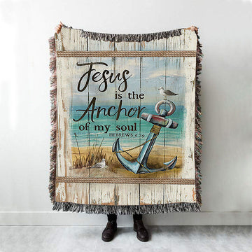 Jesus Is The Anchor Of My Soul Woven Blanket - Anchor And The Sea Woven Throw Blanket - Christian Woven Blanket Prints - Bible Verse Woven Blanket Art