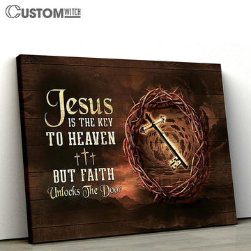 Jesus Is The Key To Heaven Special Key Thorn Crown Three Crosses Canvas Art - Christian Wall Art Decor - Bible Verse Canvas
